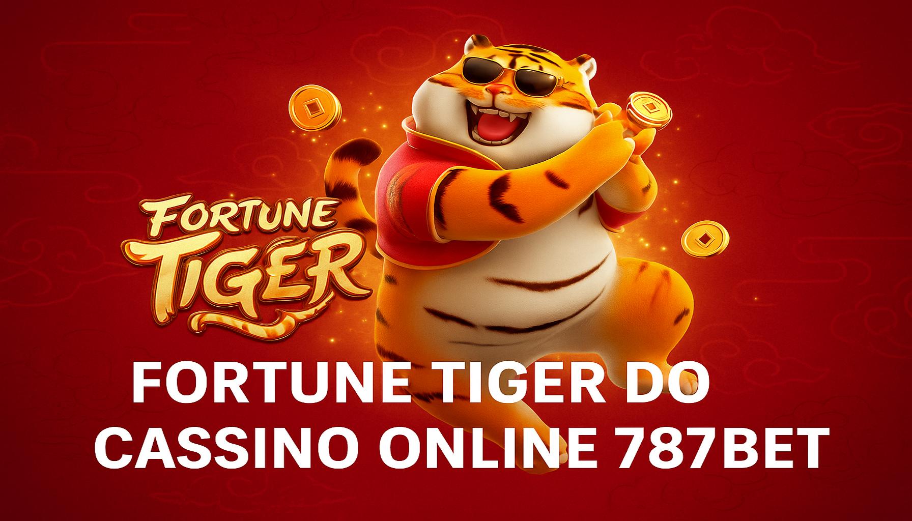 Fortune Tiger é um jogo imperdível no 787BET Casino